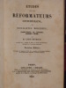 Etudes sur les Réformateurs Contemporains, ou socialistes modernes, Saint-Simon, Ch. Fourier, Robert Owen. Reybaud, Louis
