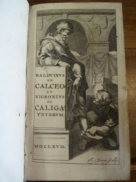 De Calceo antiquo, et Jul. Nigronus de Caliga veterum. Acceserunt et Q. Sept. F l. Tertulliani, Cl Salmasi & A Rubeni scriptus plurima ejusdem ...