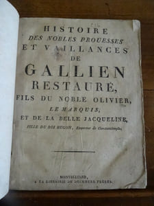 Histoire des nobles prouesses et vaillances de Gallien restauré, fils du noble Olivier, la Marquis, et de la belle Jacqueline, fille du Roi Hugon, Empereur de Constantinople.