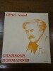 Chansons normandes. Présentation orthographique et glossaire d'André Dupont (André-J. Desnouettes).. Rossel, Alfred. 