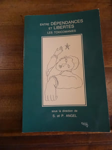Entre Dépendances et Libertés, Les Toxicomanies. Colloque du centre Monceau 1987.