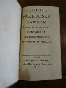 Le Véritable père Josef, capucin nommé au cardinalat, contenant l’histoire anecdote du cardinal de Richelieu.