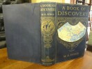 A Book of Discovery, the History of the World's Exploration, from the Earliest Times to the Finding of the South Pole.. Synge, M.B.