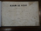 Album de Vichy. Edition spéciale exclusivement réservé à la Maison Allègre et Laussedat. Notice sur l'établissement thermal de Vichy.. 