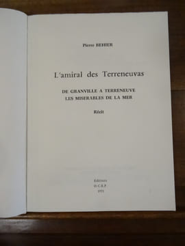 L'Amiral des terreneuvas, de Granville à Terreneuve, les misérables de la mer.. Béhier, Pierre