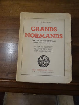 Grands Normands, Etudes Sentimentales, Gustave Flaubert, Barbey d'Aurevilly, Guy de Maupassant.
. La Varende, Jean de