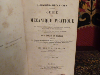 Guide de mécanique pratique, précédé des notions élémentaires d'arithmétique décimale, d'algèbre et de géométrie, utiles à l'intelligence et à la solution des diverses applications qui y ont rapport.