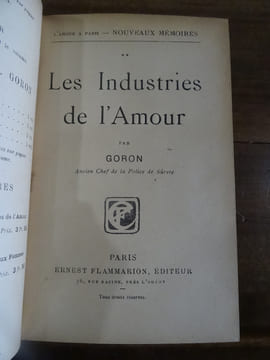 L'Amour à Paris. Nouveau mémoires. I: L'Amour criminel. II: Les Industries de l'amour. III: Les Parias de l'amour. IV: Le Marché aux femmes.. Goron, ...