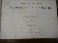 Publication Industrielle des Machines, Outils et Appareils Les Plus Perfectionnés et les plus récents employés dans les différentes branches de l'industrie française et étrangère. Tome 1.