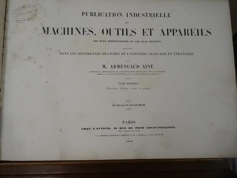 Publication Industrielle des Machines, Outils et Appareils Les Plus Perfectionnés et les plus récents employés dans les différentes branches de ...