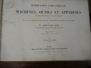 Publication Industrielle des Machines, Outils et  Appareils Les Plus Perfectionnés et les plus récents employés dans les différentes branches de ...