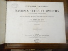 Publication industrielle des machines, outils et appareils les plus perfectionnés et les plus récents, employés dans les différentes branches de ...