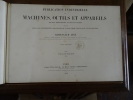 Publication industrielle des machines, outils et appareils les plus perfectionnés et les plus récents, employés dans les différentes branches de ...