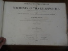 Publication industrielle des machines, outils et appareils les plus perfectionnés et les plus récents, employés dans les différentes branches de ...