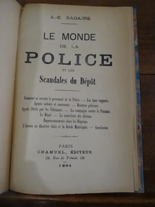 Le Monde de la Police et les Scandales du Dépôt. Comment se recrute le personnel de la Police. - Les faux rapports. - Agents voleurs et souteneurs. - Meurtres policiers. - Agents flétris par les Tribunaux. - La campagne contre le Panama. - Le Dépôt. - La nourriture des détenus. - Empoisonnements dans les Hôpitaux. - L'émeute au Quartier latin et la Garde Municipale. - Conclusion.
