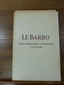 Le Bardo Musée d'Ethnographie et de Préhistoire d'Alger.