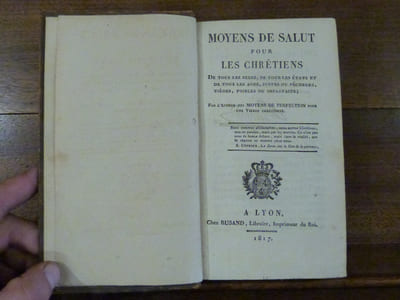 Moyens de Salut pour les chrétiens de tous les sexes, de tous les états et de tous les ages, justes ou pécheurs, tièdes, foibles ou imparfaits.

