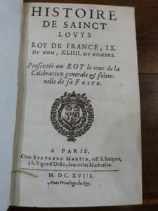 Histoire de Sainct Louys, Roi de France, IX du Nom, XLIIII du Nombre. Présentée au roy le iour de la Célébration générale & solemnel de sa Feste.