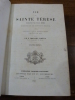 Vie de Sainte Térèse écrite par elle-même, traduite sur le manuscrit original, avec commentaire historique complétant son récit par le P. Marcel ...