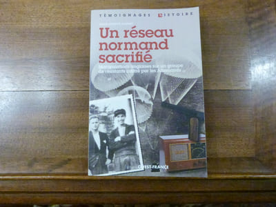 Un Réseau Normand sacrifié, Manipulations anglaises sur un groupe de résistants infiltré par les allemands.