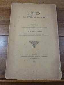 Rouen en 1789 et en 1900. Mémoire de l'Académie de Rouen du 4 mai 1900.