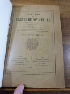 Chartes du prieuré de Longueville de l'Ordre de Cluny au Diocèse de Rouen, antérieures à 1204. Publiées avec une Introduction et Notes d'après les originaux conservés aux Archives de la Seine-Inférieure.

