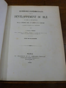 Recherches expérimentales sur le développement du blé et sur la répartition dans ses différentes parties, des éléments qui le constituent à diverses époque de sa végétation.