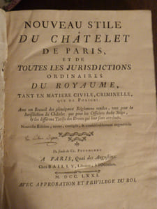 Nouveau Style du Chatelet de Paris, et de toute les juridisdictions ordinaires du royaume, tant en matière civile, criminiele, que de police, avec un recueil des principaux réglemens rendus, tant pour la jurisdiction du Châtelet, que pour les officiers dudit Siège, et les différens Tarifs des Droits qui leur sont attribués.