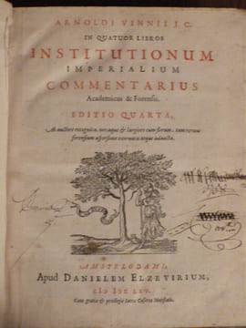 In Quatuor Libros Institutionum Imperialum Commentarius Academicus et Forensis.. Arnoldi Vinnii, J. C