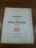 Chants de la belle &eacute;poque - 1900-1950. Pr&eacute;face de Gilbert Dup&eacute;.. Valton, Andr&eacute;.