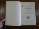 L'Art Equestre, Trait&eacute; de haute &eacute;cole d'&eacute;quitation, . Iconographie des allures et des changements d'allures &agrave; l'usage des &eacute;coles de cavalerie, des ...