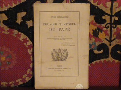 Etude théologique sur le pouvoir temporel du pape.