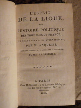 L'esprit de la ligue, ou Histoire politique des troubles de France pendant les XVI et XVIIeme siècles. Cinquième édition.. Anquetil, Louis-Pierre