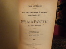 Une grande dame écrivain sous Louis XIV - Mme de la Fayette et son temps - Conférence faite à l'externat de la rue de Lubeck, le 23 février 1904.
. ...