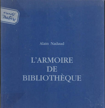 L'Armoire de Bibliothèque. GRANDE NATURE / NADEAU Alain