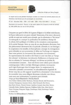 Culture post-Coloniale 1961 - 2006 . Traces et mémoires coloniales en France. BLANCHARD Pascal et BANCEL Nicolas