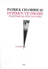 Hypérion Victimaire, Martiniquais Epouvantable