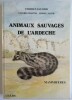 Animaux Sauvages de l'Ardèche - Mammifères. FAUGIER Charles, ISSARTEL Gérard, JACOB Lionel