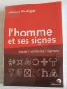 L'Homme et ses signes - 
Signes / Symboles / Signaux
. FRUTIGER Adrian
