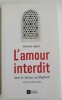 L'amour interdit - 
 
Sexe et Tabous au Maghreb. GAGNET Michaëlle