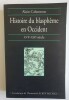 Histoire du Blasphème en Occident 

XVIe - XIXe siècle. CABANTOUS Alain