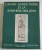 L'Avant-Garde Russe et la Synthèse des Arts. CONIO Gérard