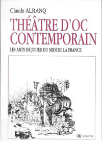 Théâtre d'Oc contemporain - les Arts de jouer du Midi de la France