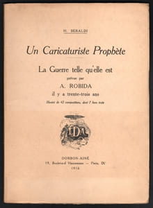 UN CARICATURISTE PROPHETE, La Guerre telle qu’elle est, prévue par A. ROBIDA il y a trente-trois, illustré de42 compositions, dont 7 hors texte.