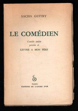 LE COMEDIEN, comédie inédite précédée de LETTRE A MON PERE. GUITRY Sacha