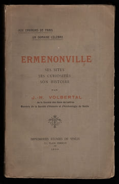 ERMENONVILLE , ses sites, ses curiosités, son histoire. Aux environs de Paris, un domaine  célèbre.. VOLBERTAL J.H.