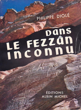 DANS LE FEZZAN INCONNU.. DIOLÉ Philippe.
