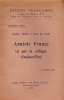 ANATOLE FRANCE VU PAR LA CRITIQUE D'AUJOURD'HUI.. [FRANCE Anatole] BEDE Abert et Jean Le BAIL.
