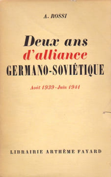DEUX ANS D'ALLIANCE GERMANO-SOVIETIQUE, août 1939 - juin 1941.. ROSSI A.
