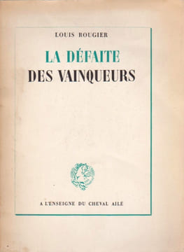 LA DEFAITE DES VAINQUEURS.. ROUGIER Louis.